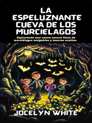 cover image of LA ESPELUZNANTE CUEVA DE LOS MURCIÉLAGOS